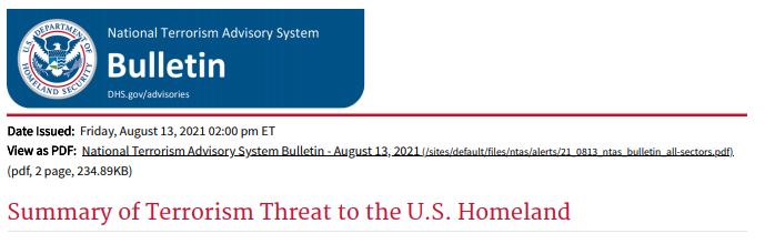 https://twpter.com/users/cali/feed/2021-0814-1716-3673-f-cali.pdf -     @phoneguy  Oooh! look at this scary warning from DHS about domestic #Terrorism !                  PDF:       "National Terrorism Advisory System Bulletin - August 13, 2021 _ Homeland Security"            Gotta ratchet up the fear for the 9/11 anniversary, otherwise people might concentrate on the out of control #Corruption  in the Federal government or demand accountability from elected officials.              #Covidiocy  #vaccine #Covid   #ArchivePDF       