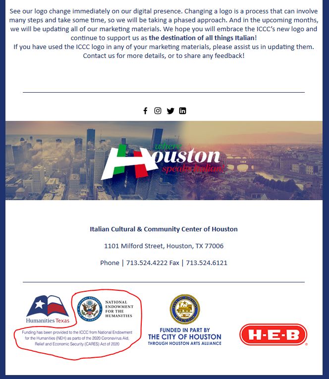   A friend of mine in #Houston emailed me this and and a PDF (also shared).             It is screen grab from an e-mail that he got from his local #Italian Cultural Center.            The e-mail announces the new logo and web design for the organization. What caught my friend's attention, is that it contains the seal of the United States National Endowment for the Humanities and the following notice:             “Funding has been provided to the ICCC as part of the 2020 Coronavirus Aid relief and Economic Security (CARES) Act of 2020”       