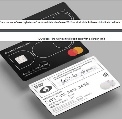 https://twpter.com/users/phoneguy/feed/2021-0922-1453-4236-f-phoneguy.pdf -   PDF: DO Black - the world’s first credit card with a carbon limit            PDF capture of:            https://www.mastercard.com/news/europe/sv-se/nyhetsrum/pressmeddelanden/sv-se/2019/april/do-black-the-world-s-first-credit-card-with-a-carbon-limit/            This is the gateway, this is the entry ticket to #Globalist tyranny and true the rise of #TechnocraticOligarchy             If this card and the idea behind it gains popularity, it will be the end of humanity as we know it. I can not stress just how evil this idea is, and what kind of tyranny and oppression will be enabled by it.            People better WAKE THE FUCK UP, we are sleepwalking into totalitarian world that will make George Orwell's "1984" read like a quaint bedtime story for children by comparison.            DO NOT let these people use the unproven, "feel good" cause of "Climate Change" to usher in global tyranny!            You have been warned: DO NOT LET THIS HAPPEN ON YOUR WATCH, fight this in any way that you are able.            #WEF  #KlausSchwab  #Davos  #ArchivePDF       #TechnocraticOligarchy       